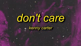 Download lagu kenny carter - dont care (lyrics) | and i know i'm not going anywhere that's not downstairs mp3