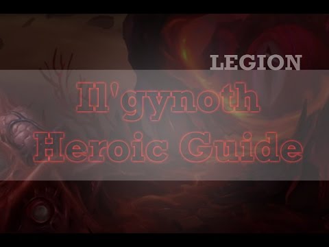 Il'gynoth Heroic Guide, Wow Legion Tank Guide