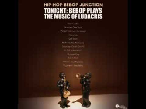 Roll Out - Hip Hop BeBop Junction: Tonight: BeBop plays the music of Ludacris