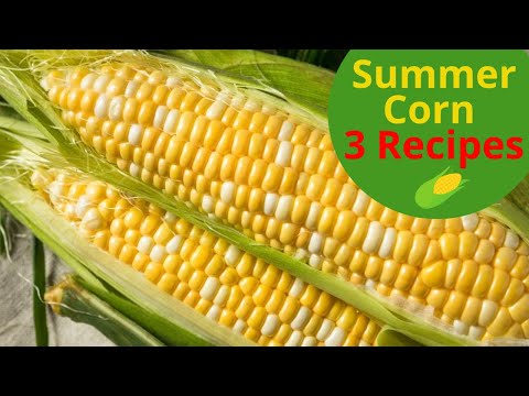 Summer Sweet Corn on the Cob | 3 Easy Recipes