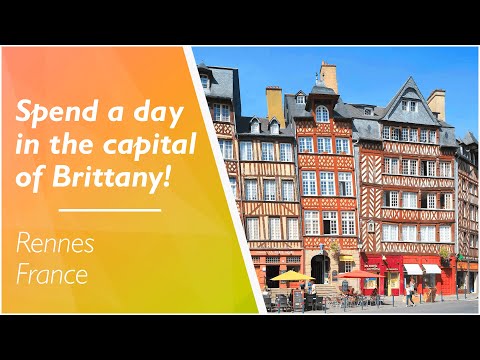 LOVE FRANCE - Spend a day in the beautiful capital of Brittany, Rennes!