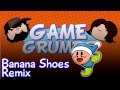 Banana Shoes - Game Grumps Remix 