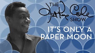 Nat King Cole - "It's Only A Paper Moon"