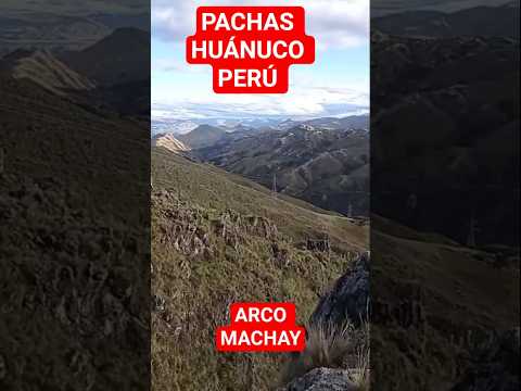 Arco Machay , Distrito de PACHAS Dos de Mayo Huánuco Perú 🇵🇪