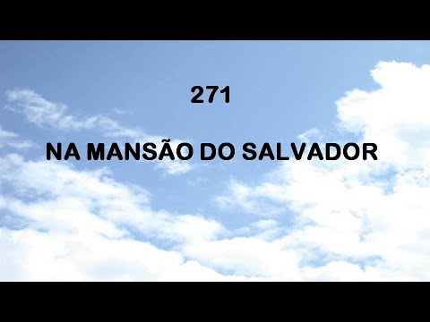 Harpa Cristã 271 - Na Mansão Do Salvador