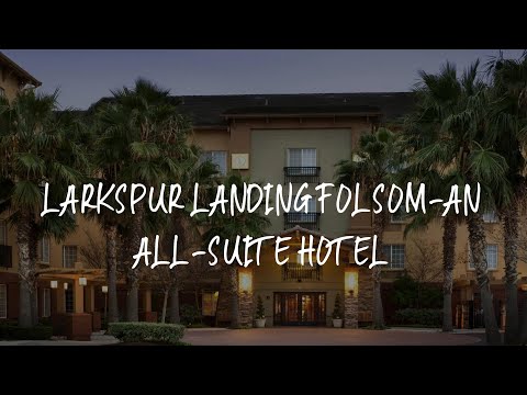 Larkspur Landing Folsom-An All-Suite Hotel Review - Folsom , United States of America