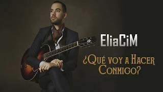 Video Que Voy A Hacer Conmigo de EliaCim