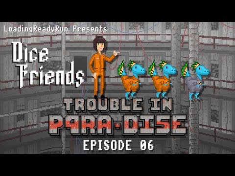 Dice Friends - Trouble in P4RA-DI5E Ep6
