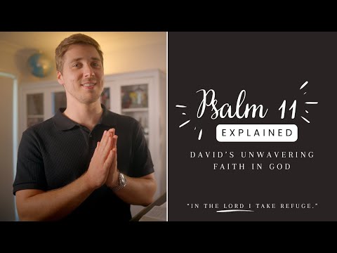 UNWAVERING FAITH: Psalm 11 EXPLAINED