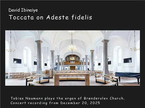 Toccata on Adeste Fideles "O Come, All Ye Faithful" by David Ibinaiye | played by Tobias Naumann