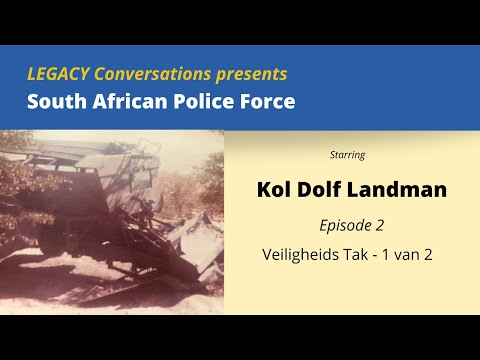 Legacy Conversations - Col Dolf Landman Ep 2 - Veiligheids Tak