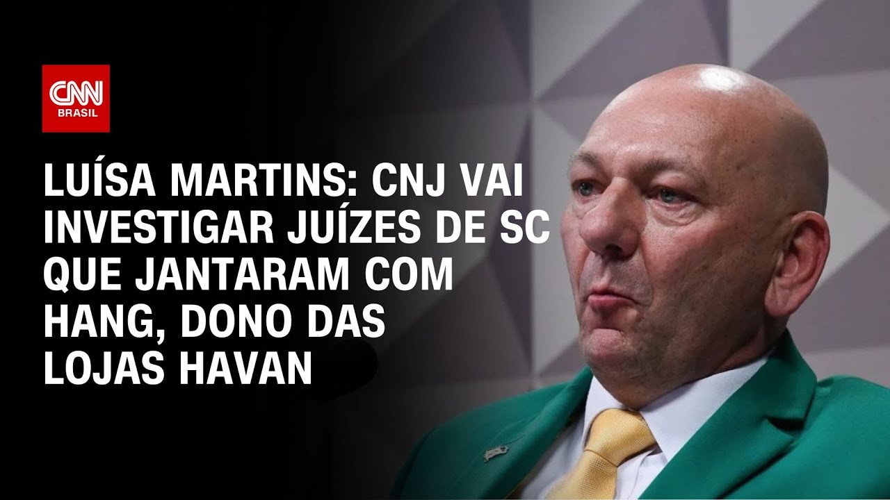 Luísa Martins: CNJ vai investigar juízes de SC que jantaram com Hang, dono da Havan |BASTIDORES CNN