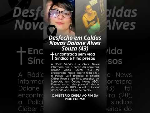 Desfecho em Caldas Novas Daiane Alves Souza (43 anos)
