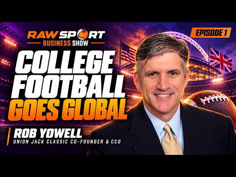 The Business of Sport: Sponsorship, Global Growth & College Football | Rob Yowell