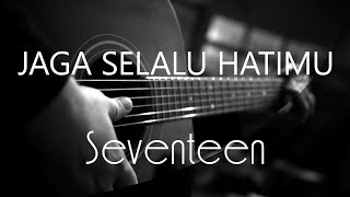 Download lagu Jaga Selalu Hatimu Seventeen... mp3