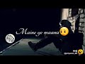 Fir Bhi Aas Lagi Hai Dil Mein Tum Aaoge Mujhse WhatsApp Status