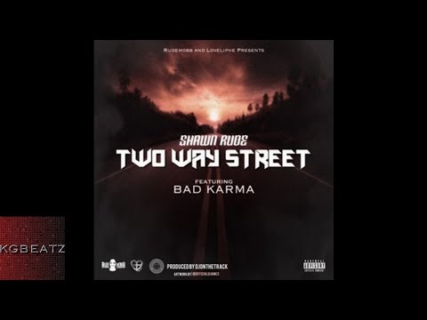 Shawn Rude ft. Bad Karma - 2 Way Street [Prod. By DJOnTheTrack] [New 2017]