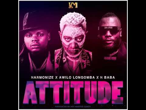 Harmonize ft Awilo Longomba x H baba-Attitude
