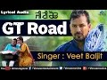 G.T Road - Full Lyrical Video Song | Singer - Veet Baljit