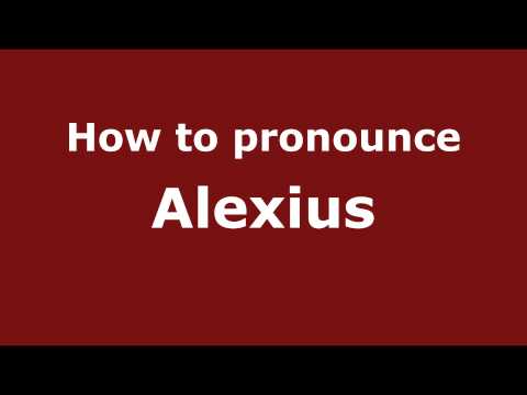 How to pronounce Alexius