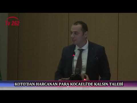 TV 262 - KOTO’DAN HARCANAN PARA KOCAELİ’DE KALSIN TALEBİ