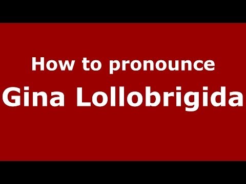 How to pronounce Gina Lollobrigida (Italian/Italy) - PronounceNames.com