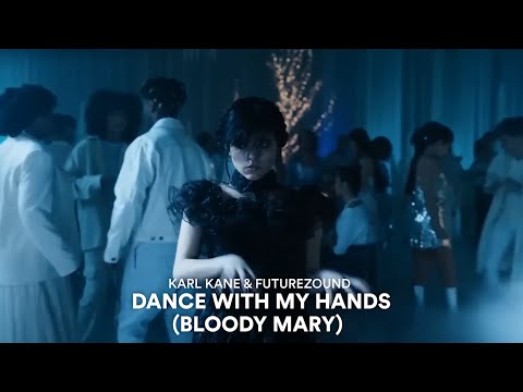 KARL KANE X Futurezound - Dance With My Hands (Bloody Mary)