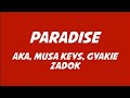 AKA Musa Keys Gyakie Paradise Lyrics Ft Zadok