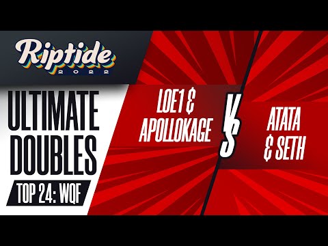 LOE1/ApolloKage vs ATATA/Seth - Ultimate Doubles: Top 24 WQF - Riptide 2022