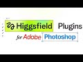 Higgsfield Plugin For Photoshop Is Live