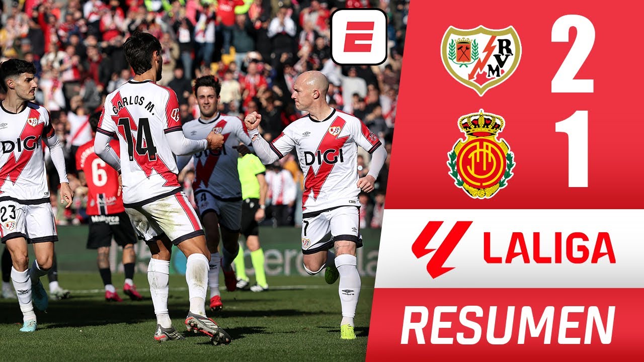 Rayo Vallecano se creció en casa y superó 2-1 a Mallorca, que quedó al borde del descenso | La Liga