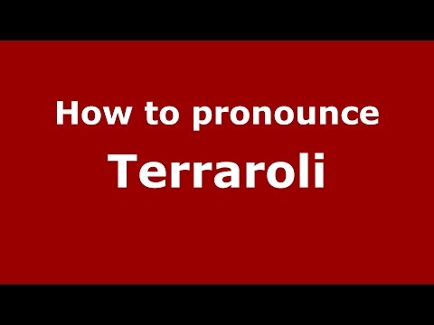 How to pronounce Terraroli (Italian/Italy)  - PronounceNames.com