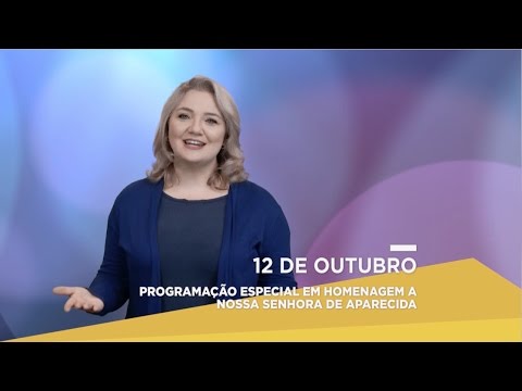 12 DE OUTUBRO | PROGRAMAÇÃO ESPECIAL EM HOMENAGEM A NOSSA SENHORA APRECIDA [CC]