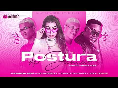 ANDERSON NEIFF E DANILO CHATINHO E MC MAGRELLA E JOHN JOHNIS   POSTURA DE DAMA  AUDIO OFICIAL.
