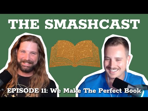 The SmashCast: Episode 11 - We Make The Perfect Book