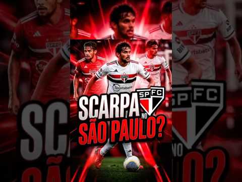 ​🚨 MERCADO DA BOLA NO SÃO PAULO: SCARPA, TETÊ E BAKAMBU