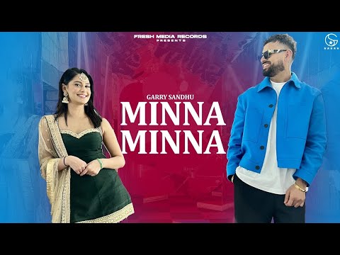Minna Minna | Garry Sandhu | Jatt Nu Ptan Di Mari | Latest Punjabi Song 2023 | New Punjabi Song 2023