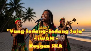 Download lagu Yang Sedang - Sedang Saja - Iwan |Reggae SKA mp3