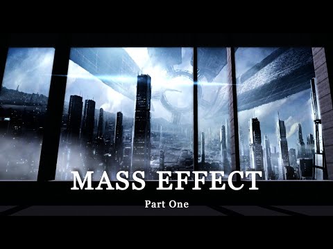 Mass Effect. Part One (Часть 1)