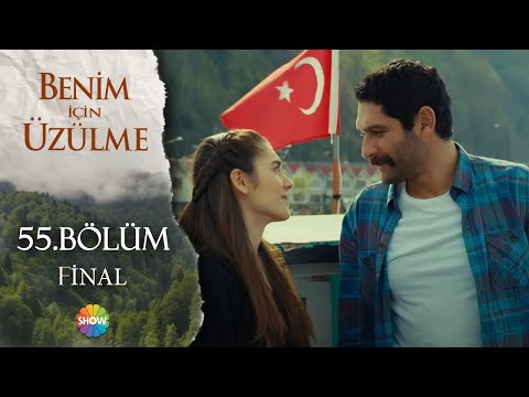 Benim İçin Üzülme 55. Bölüm