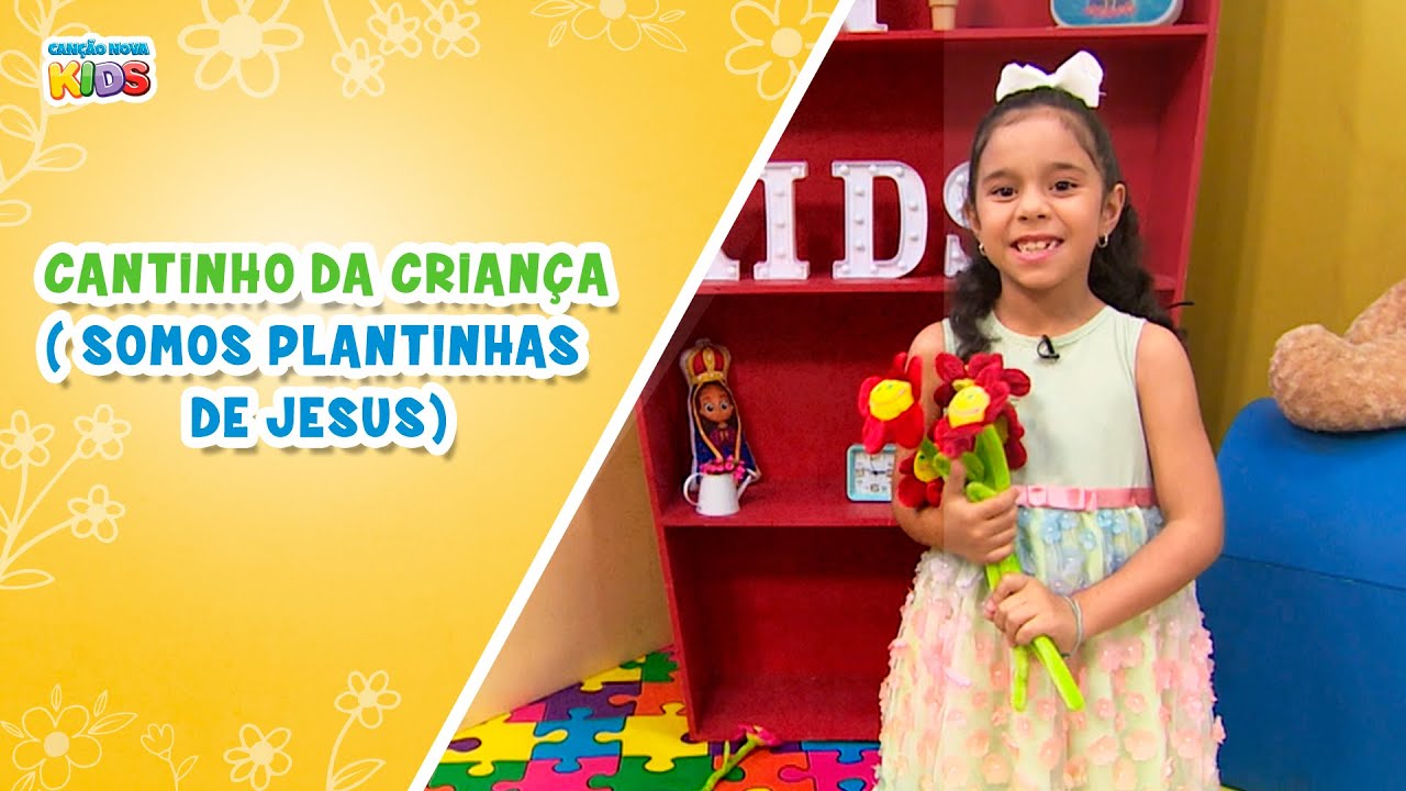 Cantinho da Criança - Somos plantinhas de Jesus
