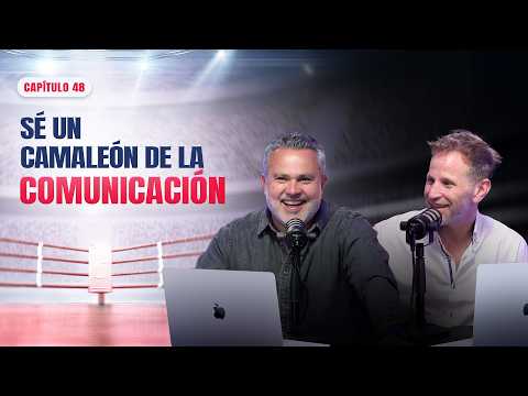 Sé un camaleón de la comunicación | CAP. 48 | El Ring de las Ventas