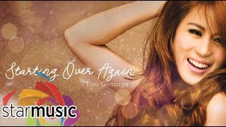 Starting Over Again - Toni Gonzaga (Audio) 🎵