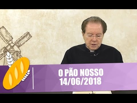 O Pão Nosso - 14/06/2018