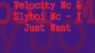 Velocity Mc & Slyboi Mc - I Just Want [TDotC]