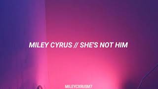 Miley Cyrus // She&#39;s Not Him Lyrics