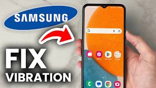 How To Fix Vibration Not Working On Samsung Phone - Full Guide