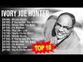 I.v.o.r.y J.o.e H.u.n.t.e.r Greatest Hits ~ Top 100 Artists To Listen in 2023