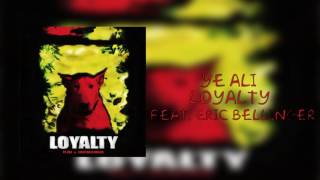 Ye Ali - Loyalty (feat. Eric Bellinger) (2017)