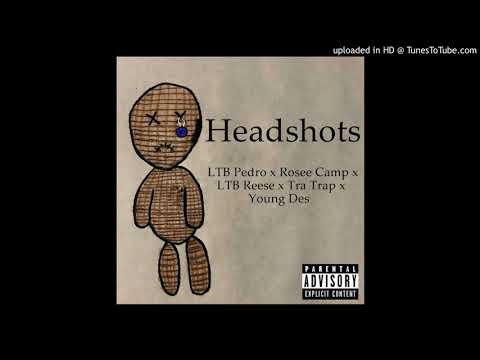 Headshots (feat LTB Pedro x Rosee Camp x Tra Trap x LTB Reese & Young Des)